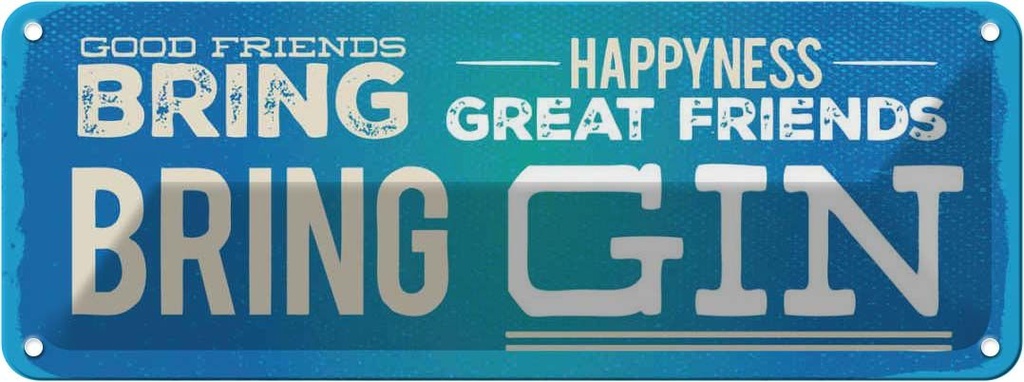 Blechschild 10x27 cm Good Friends bring Happyness Gin