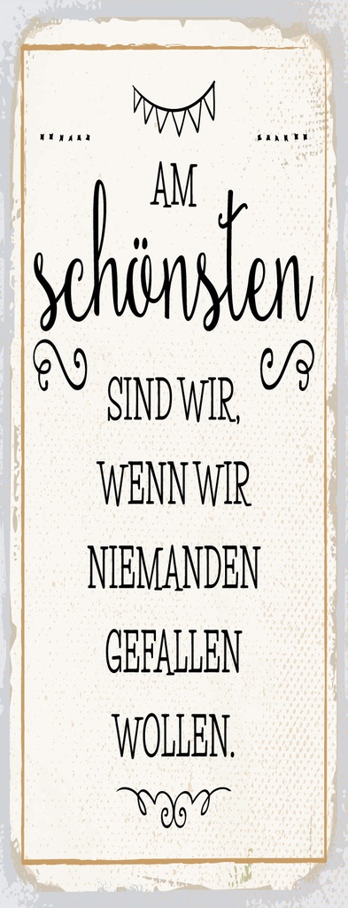 [LA-1810466] Blechschild 27x10 cm Wenn wir niemanden gefallen wollen