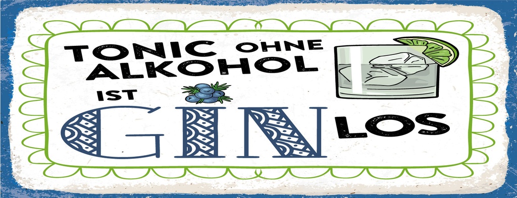 [LA-1810488] Blechschild 10x27 cm Tonic ohne ist Gin los