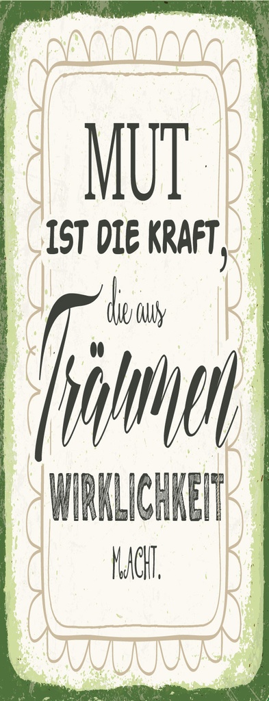 [LA-1810495] Blechschild 27x10 cm Mut ist die Kraft