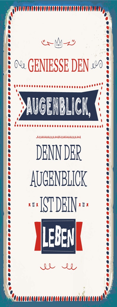 [LA-1810500] Blechschild 27x10 cm denn der Augenblick ist dein Leben
