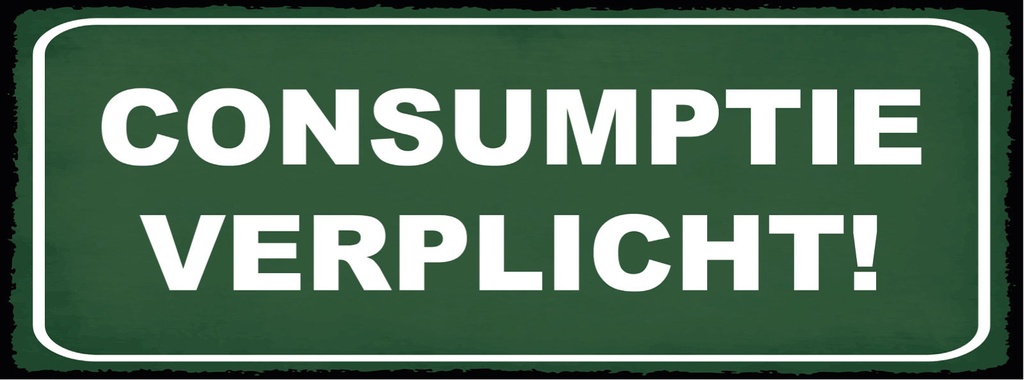 [LA-1810550] Blechschild 10x27 cm Consumptie verplicht Verbrauch verpflichtet