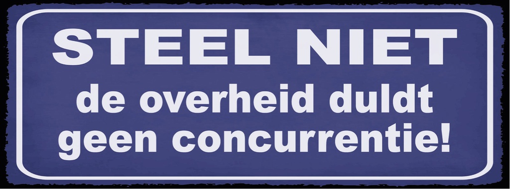 [LA-1810557] Blechschild 10x27 cm Steel niet de overheid duldt geen concurrentie