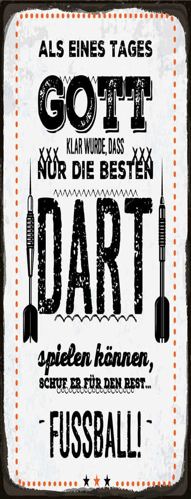 [LA-1810566] Blechschild 27x10 cm Als Gott klar wurde Dart Fußball