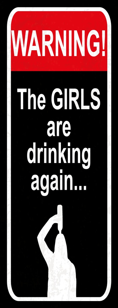 [LA-1810683] Blechschild 27x10 cm Warning girls drinking