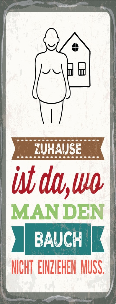 [LA-1810708] Blechschild 27x10 cm Zuhause ist da Bauch