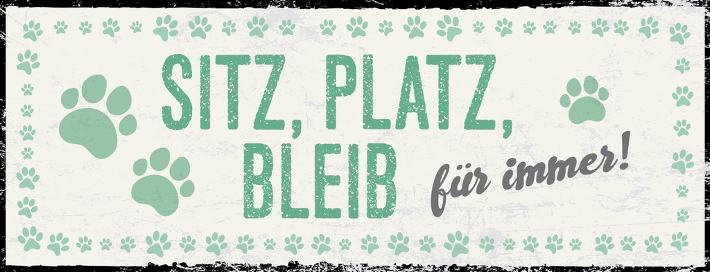 Blechschild 10x27 cm Sitz, Platz, Bleib