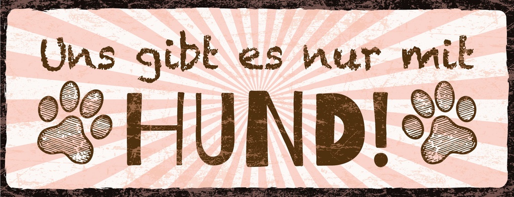 Blechschild 10x27 cm Uns gibt’s nur mit Hund!