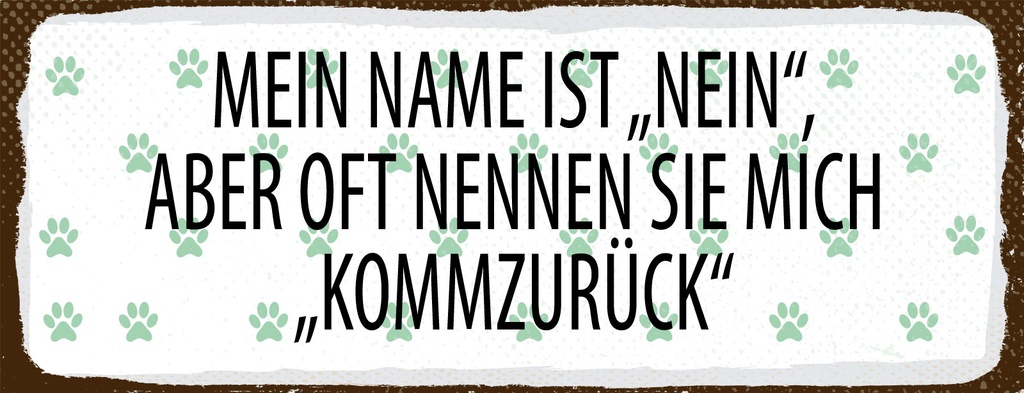 Blechschild 10x27 cm Mein Name ist Nein aber oft nennt