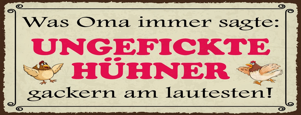 Blechschild 10x27 cm ungefickte Hühner gackern am lautesten
