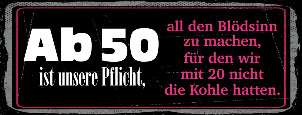 [LA-1810909] Blechschild 10x27 cm Ab 50 unsere Pflicht Blödsinn machen