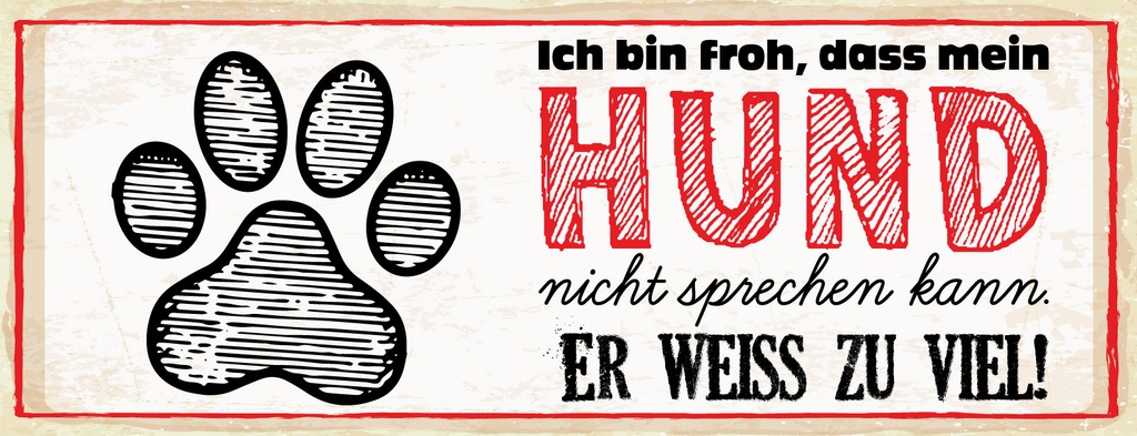 [LA-1810934] Blechschild 10x27 cm bin froh, dass Hund nicht sprechen kann