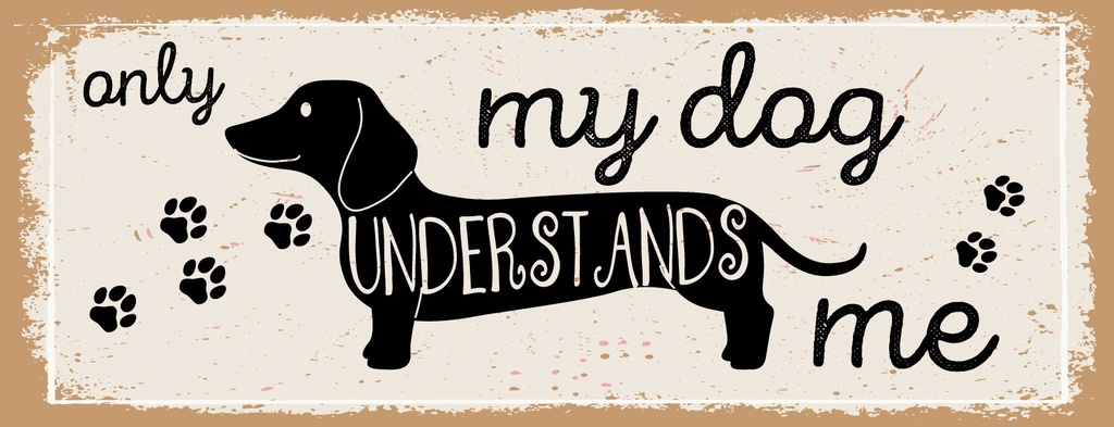 [LA-1810949] Blechschild 10x27 cm only my dog understands me Dackel
