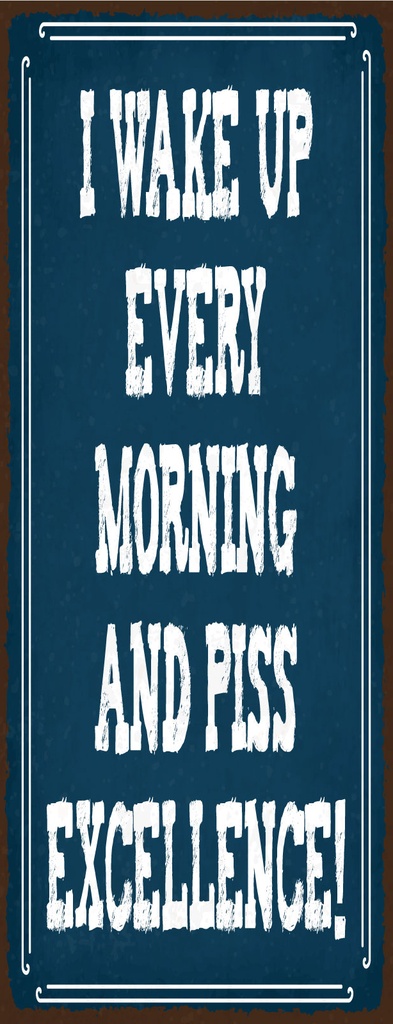 [LA-1810981] Blechschild 27x10 cm I wake up every morning blaues