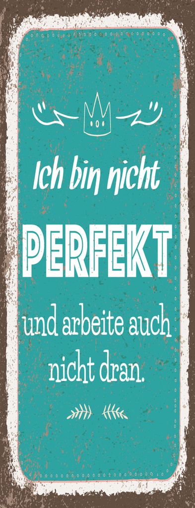 [LA-1811006] Blechschild 27x10 cm bin nicht perfekt und arbeite auch nicht dran