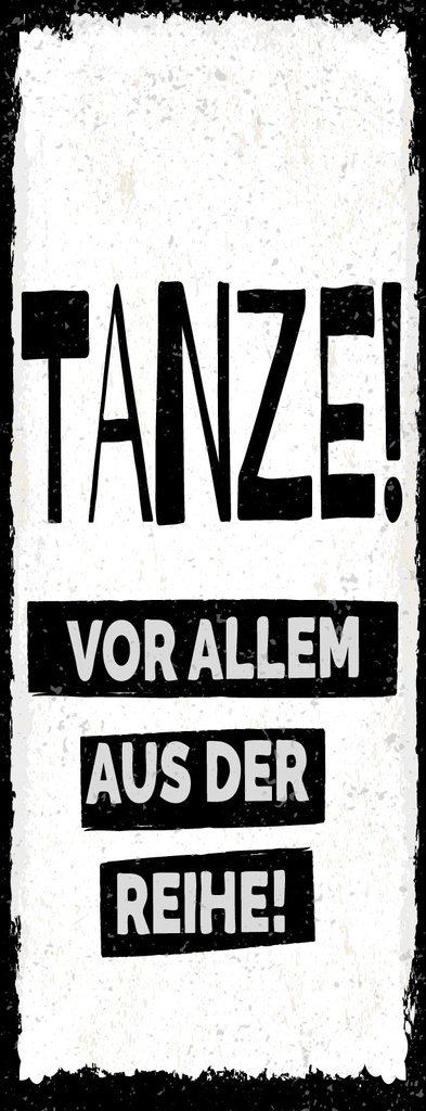 [LA-1811007] Blechschild 27x10 cm tanze vor allem aus der Reih weißes