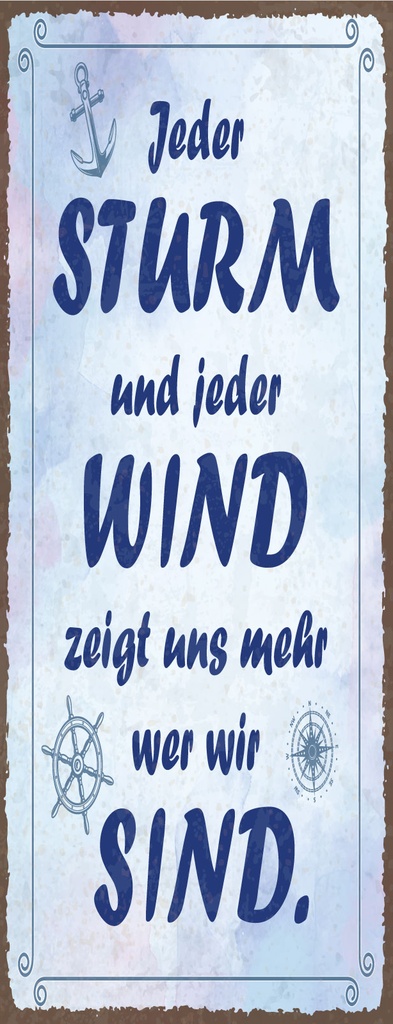 [LA-1811016] Blechschild 27x10 cm Jeder Sturm und jeder Wind zeigt uns wer wir sind