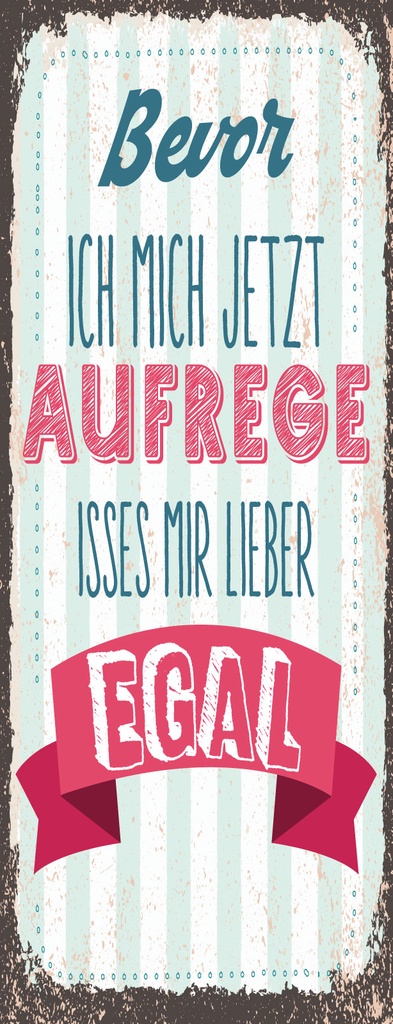 [LA-1811039] Blechschild 27x10 cm Bevor ich mich jetzt aufrege