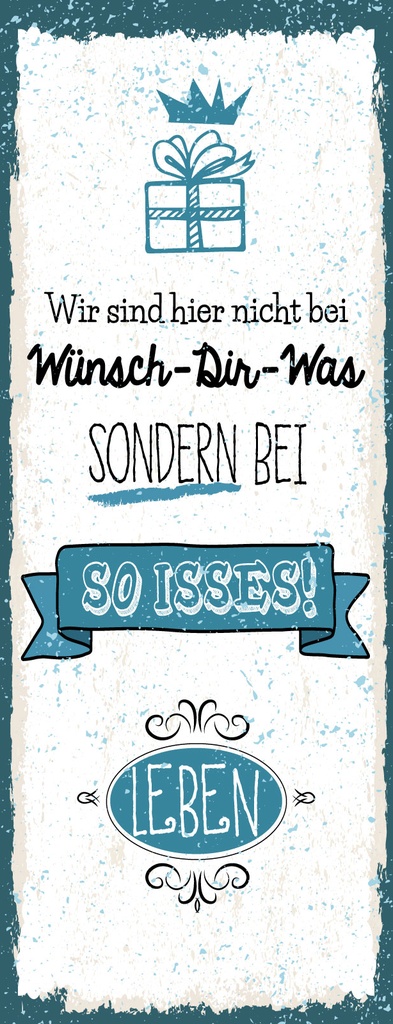 [LA-1811043] Blechschild 27x10 cm nicht bei wünsch Dir was sondern so isses