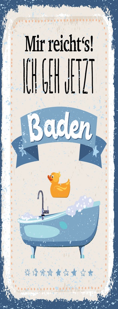 [LA-1811044] Blechschild 27x10 cm mir reicht´s ich geh jetzt Baden