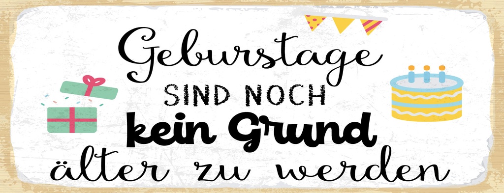 [LA-1811063] Blechschild 10x27 cm Geburtstage sind kein Grund älter zu werden