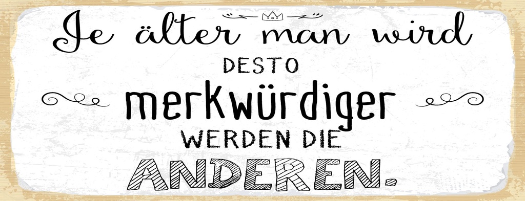 [LA-1811064] Blechschild 10x27 cm Je älter man wird desto merkwürdiger die Anderen