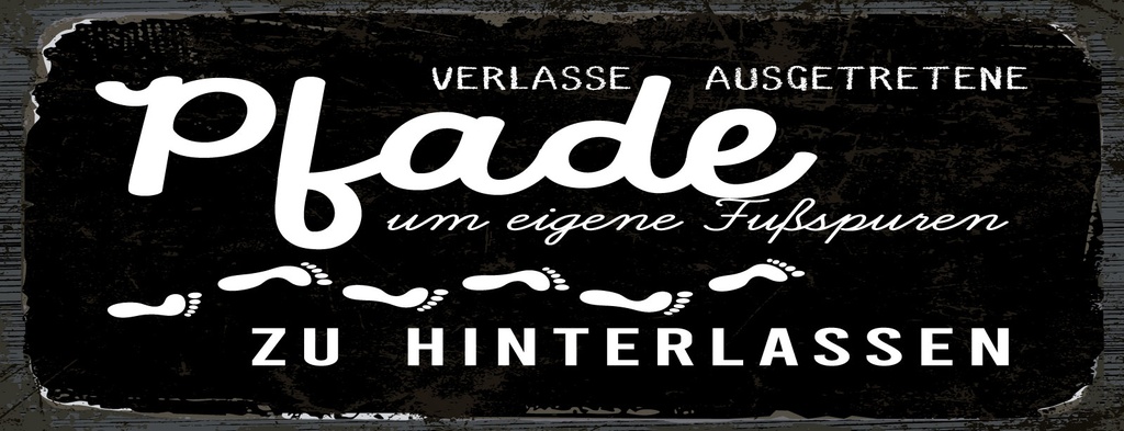 [LA-1811094] Blechschild 10x27 cm Verlasse ausgetretene Pfade um