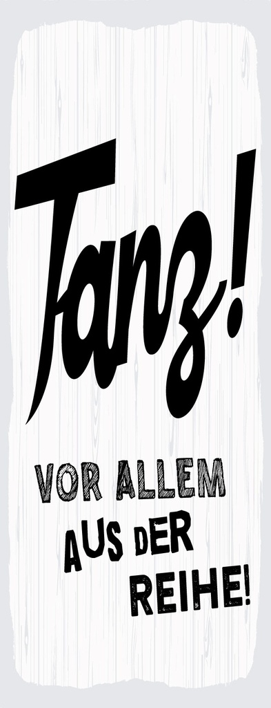 [LA-1811121] Blechschild 27x10 cm Tanze vor allem aus der Reihe weißes