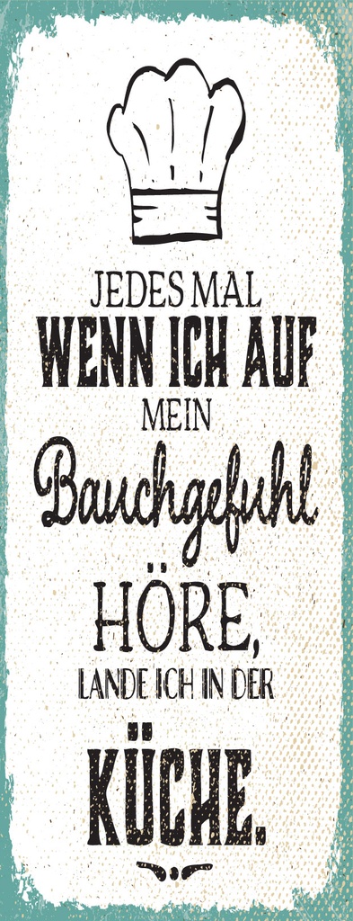 [LA-1811207] Blechschild 27x10 cm wenn ich auf Bauchgefühl höre, lande ich in Küche