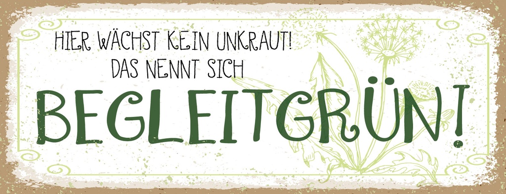[LA-1811228] Blechschild 10x27 cm kein Unkraut das nennt sich Begleitgrün