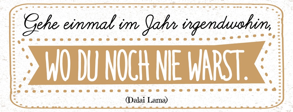 [LA-1811328] Blechschild 10x27 cm Zitat Gehe einmal im Jahr irgendwohin, wo du noch nie warst