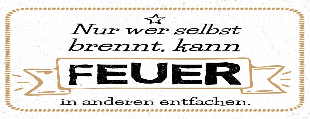 [LA-1811329] Blechschild 10x27 cm Nur wer selbst brennt kann Feuer in anderen entfachen