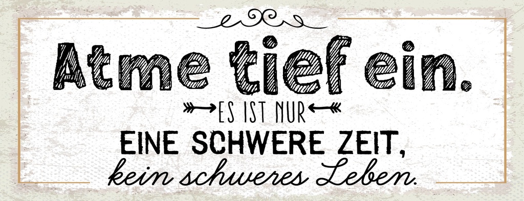 [LA-1811353] Blechschild 10x27 cm Atme tief ein. Es ist nur eine schwere Zeit
