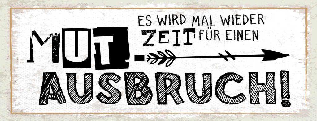 [LA-1811366] Blechschild 10x27 cm Zeit für einen Mutausbruch