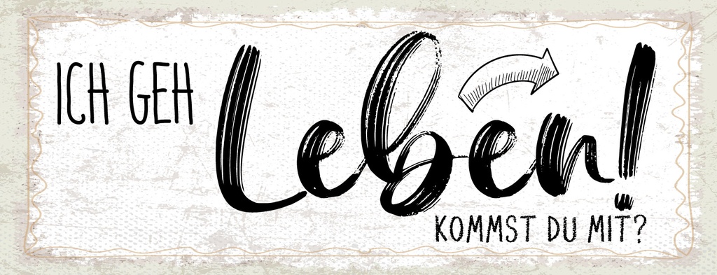 [LA-1811368] Blechschild 10x27 cm Ich geh Leben. Kommst du mit