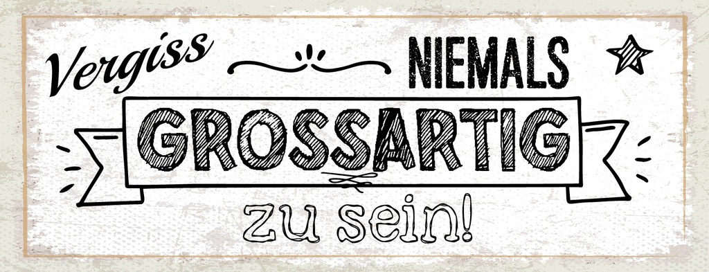 [LA-1811371] Blechschild 10x27 cm Vergiss niemals großartig zu sein