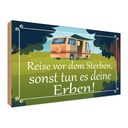 Holzschild 30x40 cm Reise vor dem Sterben Erben Abenteuer Reisen