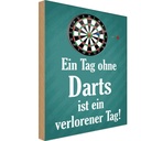 Holzschild 40x30 cm Tag ohne Darts verlorener Sport Hobby