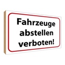 Holzschild 30x40 cm Fahrzeuge abstellen verboten Warnschild Hinweisschild
