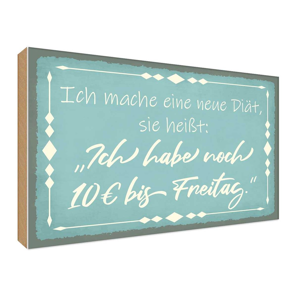 [LA-119186-H] Holzschild 30x40 cm mache Diät noch 10€ bis Freitag Spruch Zitat