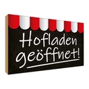 Holzschild 30x40 cm Hofladen geöffnet Verkauf Marktstand Laden