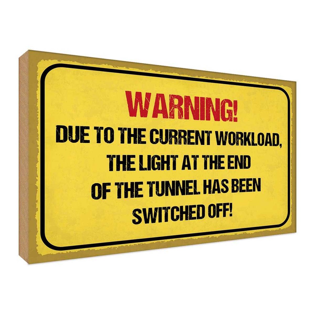 [LA-119281-H] Holzschild 30x40 cm Warning workload the light end Warnschild Hinweisschild