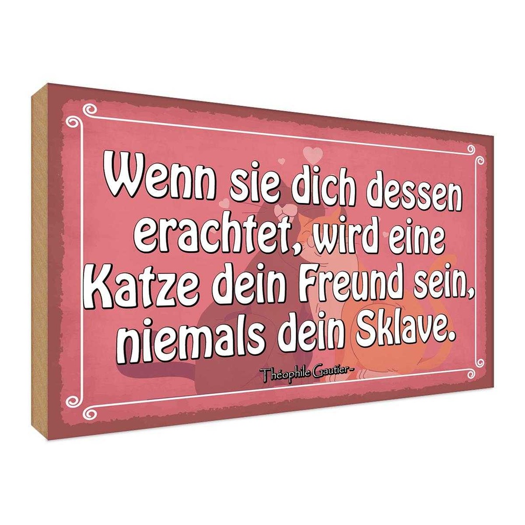 [LA-119328-H] Holzschild 30x40 cm Katze dein Freund niemals Sklave Tier Haustier