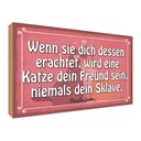 Holzschild 30x40 cm Katze dein Freund niemals Sklave Tier Haustier