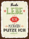 Holzschild 40x30 cm heute lebe ich morgen putze Spruch Zitat