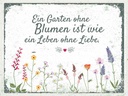 Holzschild 30x40 cm Garten ohne Blumen Leben Liebe Spruch Zitat