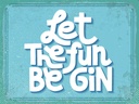 Holzschild 30x40 cm Alkohol Let the fun be Gin Essen Trinken