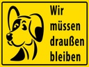 Holzschild 30x40 cm Tiere Wir müssen draußen bleiben Hund