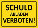Holzschild 30x40 cm Schuld abladen verboten