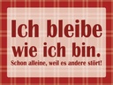 Holzschild 30x40 cm Ich bleibe wie ich bin